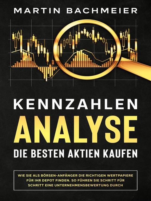 Title details for Kennzahlen-Analyse – Die besten Aktien kaufen by Martin Bachmeier - Available